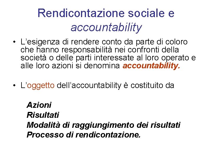 Rendicontazione sociale e accountability • L’esigenza di rendere conto da parte di coloro che