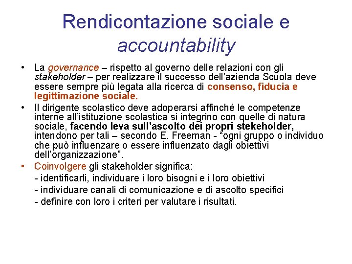 Rendicontazione sociale e accountability • La governance – rispetto al governo delle relazioni con