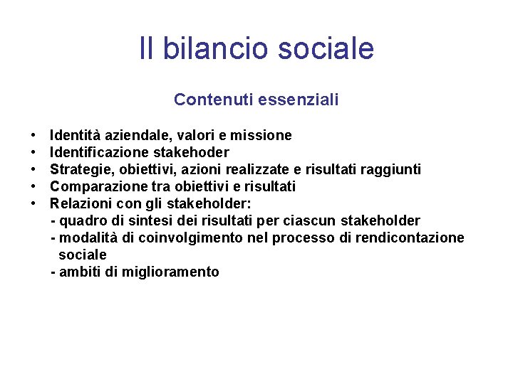 Il bilancio sociale Contenuti essenziali • • • Identità aziendale, valori e missione Identificazione