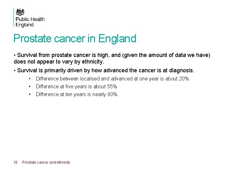 Prostate cancer in England • Survival from prostate cancer is high, and (given the