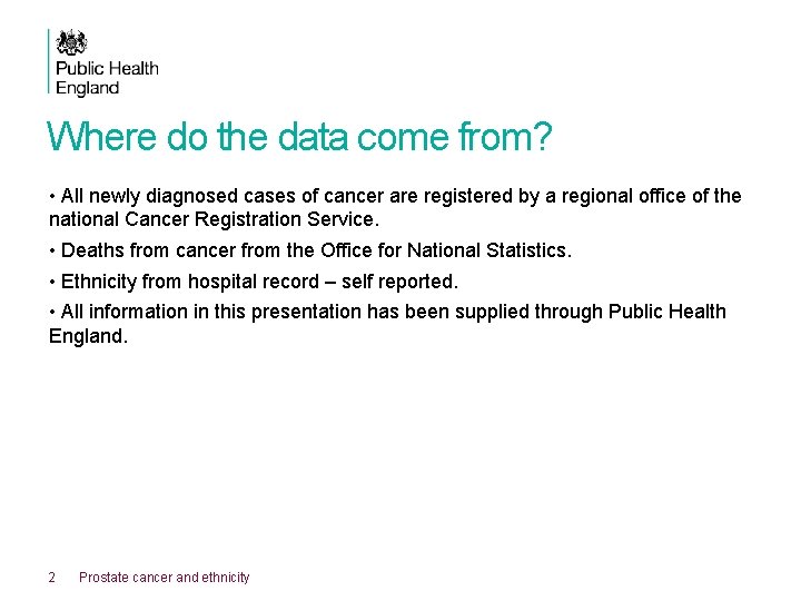 Where do the data come from? • All newly diagnosed cases of cancer are
