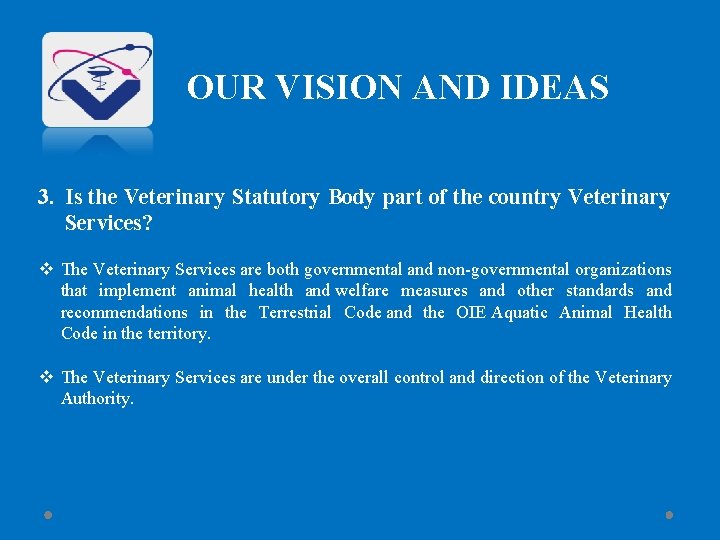 OUR VISION AND IDEAS 3. Is the Veterinary Statutory Body part of the country