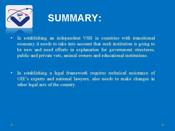 SUMMARY: • In establishing an independent VSB in countries with transitional economy it needs