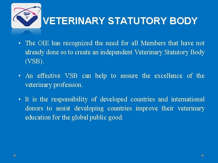 VETERINARY STATUTORY BODY • The OIE has recognized the need for all Members that