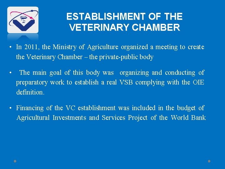ESTABLISHMENT OF THE VETERINARY CHAMBER • In 2011, the Ministry of Agriculture organized a