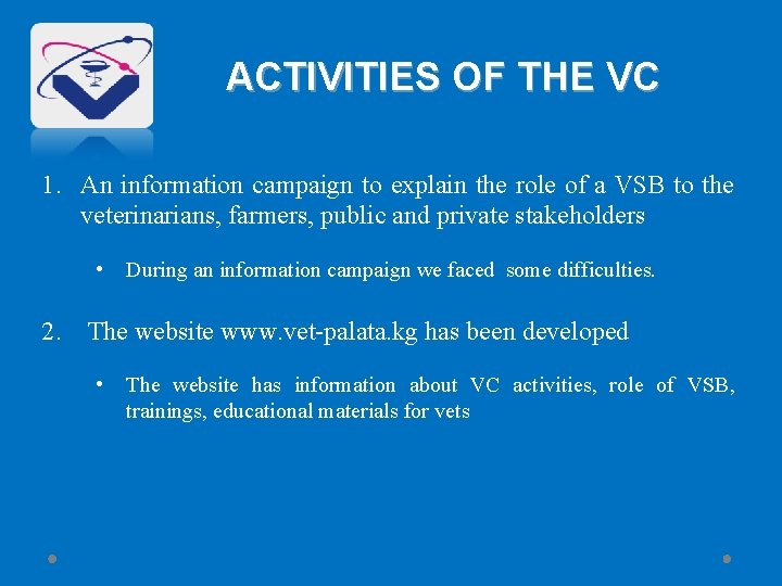 ACTIVITIES OF THE VC 1. An information campaign to explain the role of a