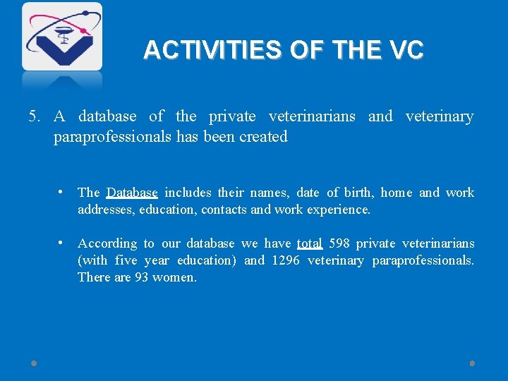 ACTIVITIES OF THE VC 5. A database of the private veterinarians and veterinary paraprofessionals