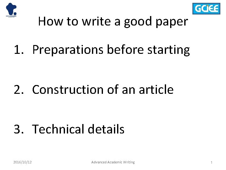 How to write a good paper 1. Preparations before starting 2. Construction of an