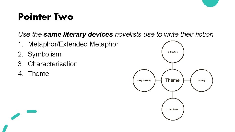 Pointer Two Use the same literary devices novelists use to write their fiction 1.