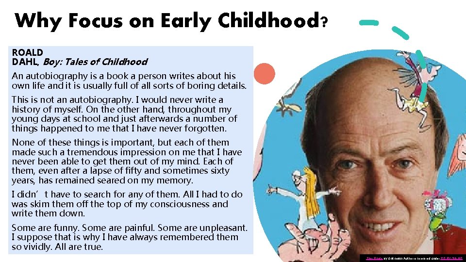 Why Focus on Early Childhood? ROALD DAHL, Boy: Tales of Childhood An autobiography is