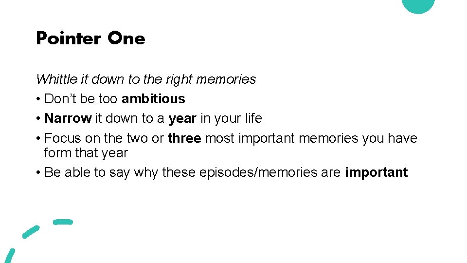 Pointer One Whittle it down to the right memories • Don’t be too ambitious