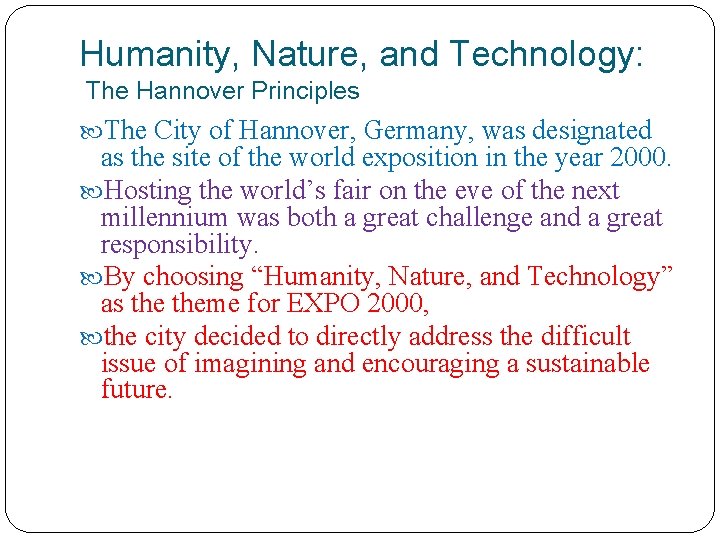 Humanity, Nature, and Technology: The Hannover Principles The City of Hannover, Germany, was designated