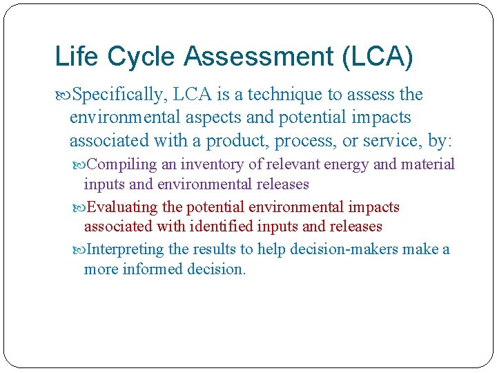 Life Cycle Assessment (LCA) Specifically, LCA is a technique to assess the environmental aspects