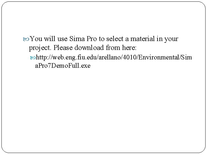  You will use Sima Pro to select a material in your project. Please