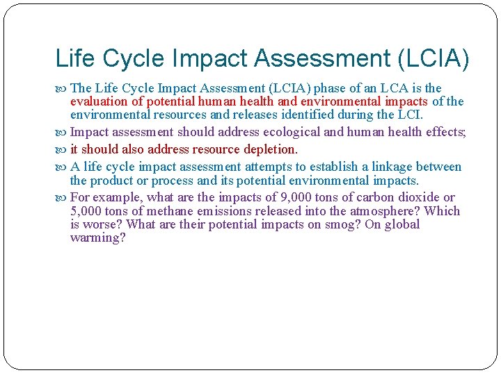 Life Cycle Impact Assessment (LCIA) The Life Cycle Impact Assessment (LCIA) phase of an