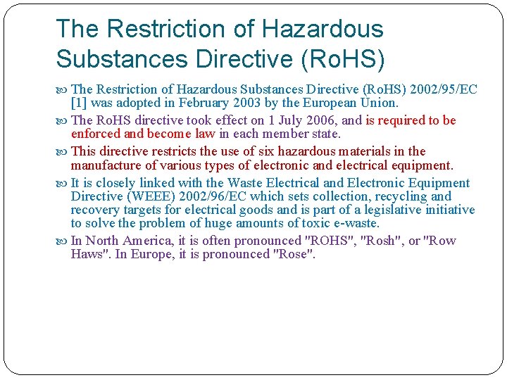 The Restriction of Hazardous Substances Directive (Ro. HS) 2002/95/EC [1] was adopted in February