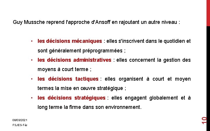 Guy Mussche reprend l'approche d'Ansoff en rajoutant un autre niveau : • les décisions
