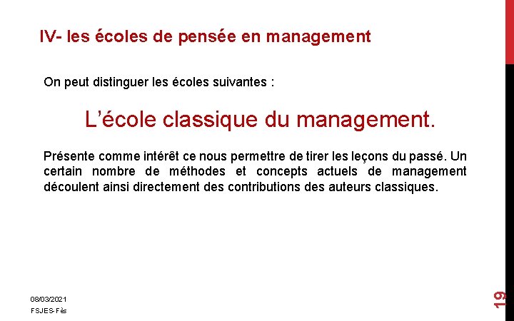 IV- les écoles de pensée en management On peut distinguer les écoles suivantes :