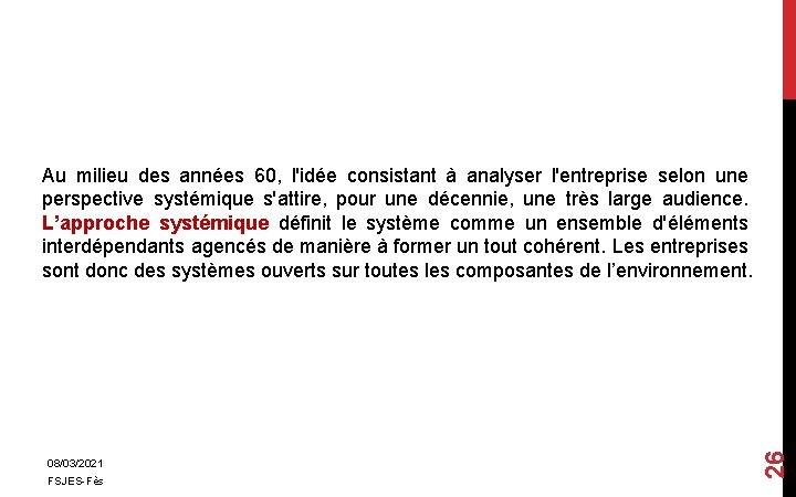 08/03/2021 FSJES-Fès 26 Au milieu des années 60, l'idée consistant à analyser l'entreprise selon