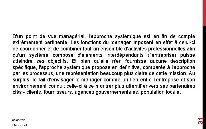 08/03/2021 FSJES-Fès 31 D'un point de vue managérial, l'approche systémique est en fin de