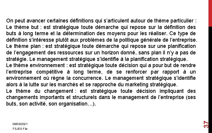 08/03/2021 FSJES-Fès 37 On peut avancer certaines définitions qui s’articulent autour de thème particulier