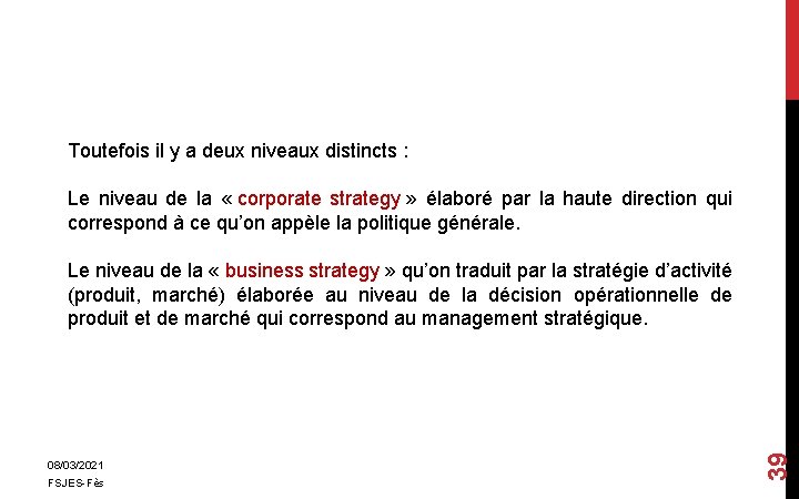 Toutefois il y a deux niveaux distincts : Le niveau de la « corporate