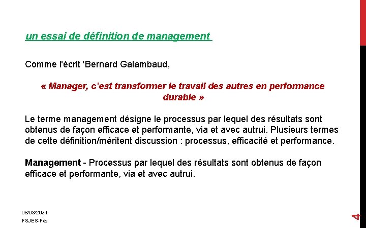 un essai de définition de management Comme l'écrit 'Bernard Galambaud, « Manager, c'est transformer