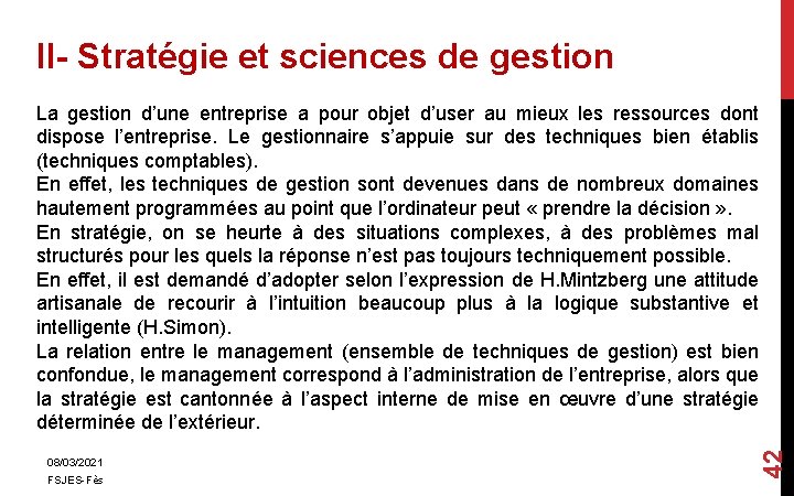 II- Stratégie et sciences de gestion 08/03/2021 FSJES-Fès 42 La gestion d’une entreprise a