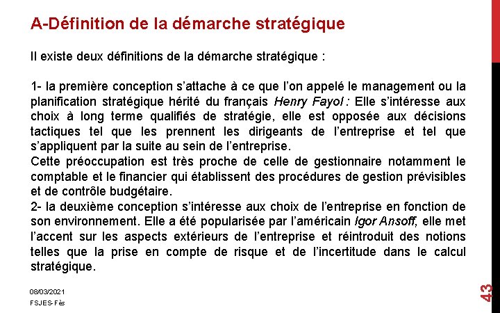 A-Définition de la démarche stratégique Il existe deux définitions de la démarche stratégique :