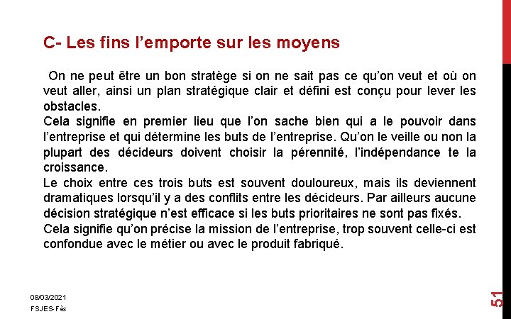 C- Les fins l’emporte sur les moyens 08/03/2021 FSJES-Fès 51 On ne peut être