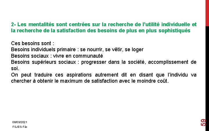 08/03/2021 FSJES-Fès 59 2 - Les mentalités sont centrées sur la recherche de l’utilité