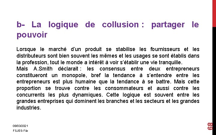 b- La logique de collusion : partager le pouvoir 08/03/2021 FSJES-Fès 68 Lorsque le