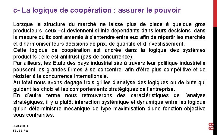 c- La logique de coopération : assurer le pouvoir 08/03/2021 FSJES-Fès 69 Lorsque la