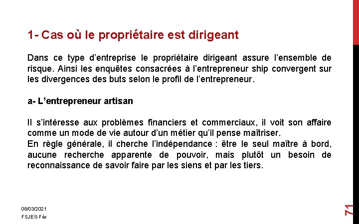 1 - Cas où le propriétaire est dirigeant Dans ce type d’entreprise le propriétaire