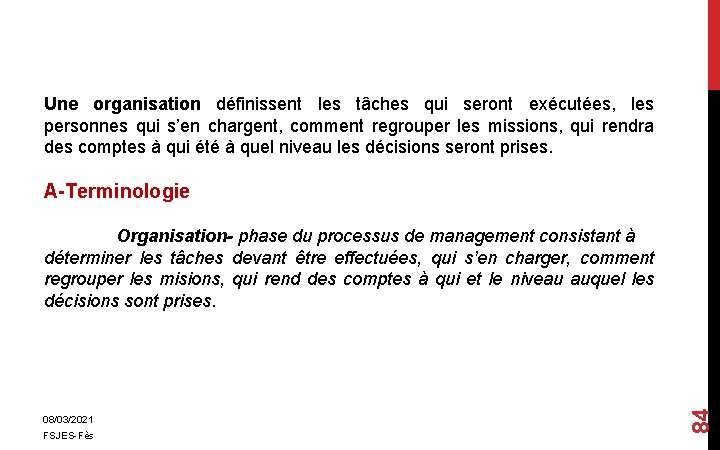 Une organisation définissent les tâches qui seront exécutées, les personnes qui s’en chargent, comment