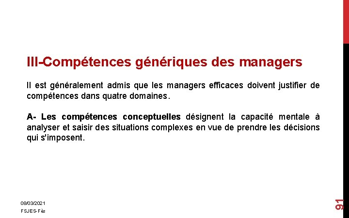 III-Compétences génériques des managers Il est généralement admis que les managers efficaces doivent justifier