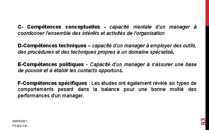 C- Compétences conceptuelles - capacité mentale d’un manager à coordonner l’ensemble des intérêts et