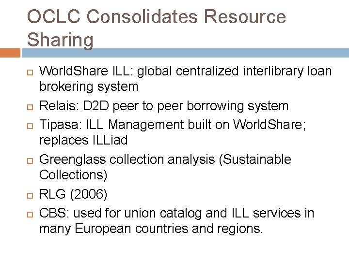 OCLC Consolidates Resource Sharing World. Share ILL: global centralized interlibrary loan brokering system Relais: