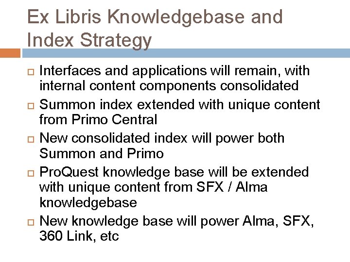 Ex Libris Knowledgebase and Index Strategy Interfaces and applications will remain, with internal content
