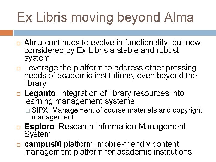 Ex Libris moving beyond Alma continues to evolve in functionality, but now considered by