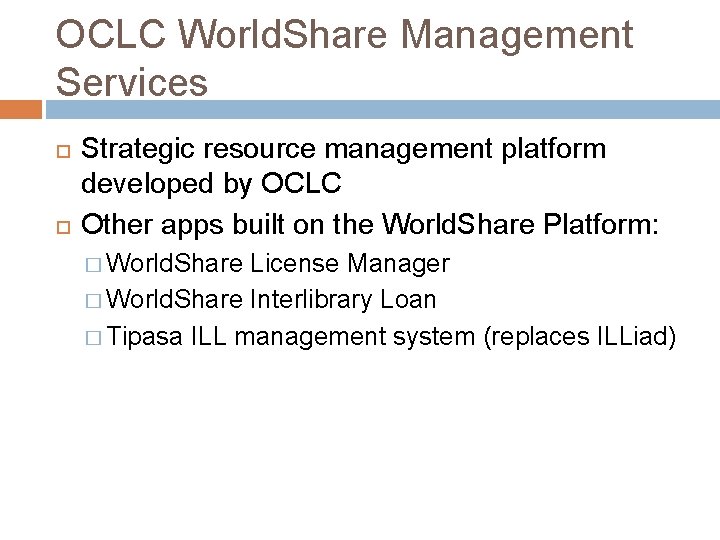 OCLC World. Share Management Services Strategic resource management platform developed by OCLC Other apps
