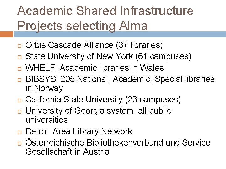 Academic Shared Infrastructure Projects selecting Alma Orbis Cascade Alliance (37 libraries) State University of