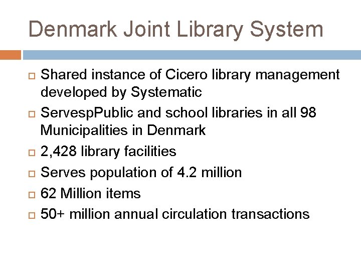 Denmark Joint Library System Shared instance of Cicero library management developed by Systematic Servesp.