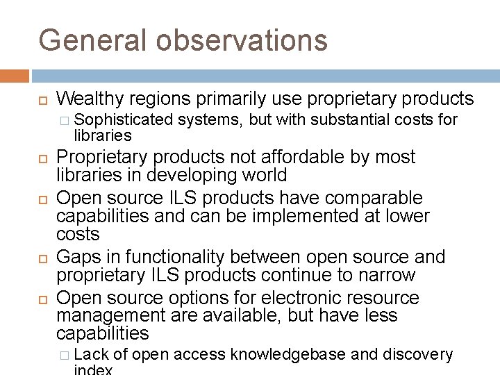 General observations Wealthy regions primarily use proprietary products � Sophisticated systems, but with substantial