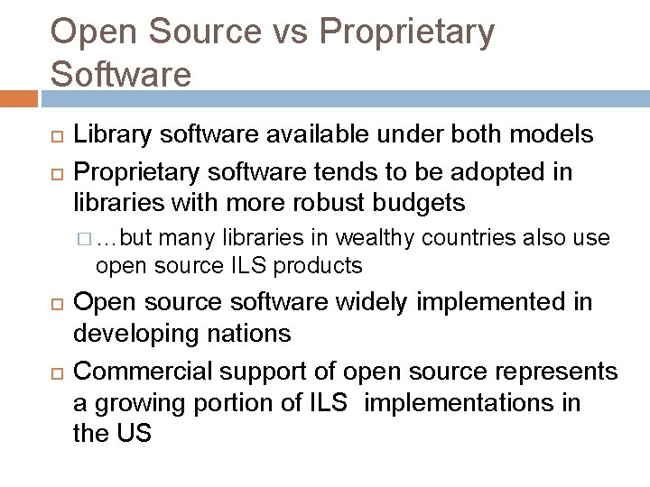 Open Source vs Proprietary Software Library software available under both models Proprietary software tends