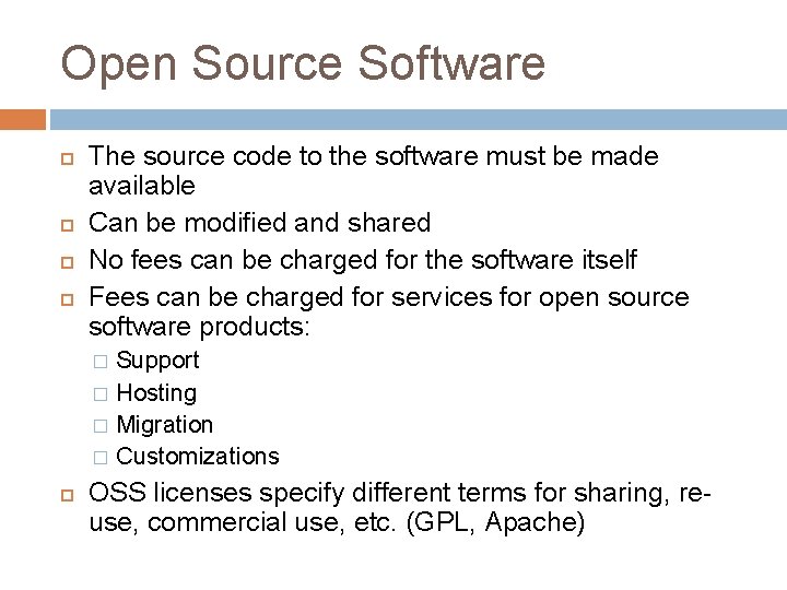 Open Source Software The source code to the software must be made available Can