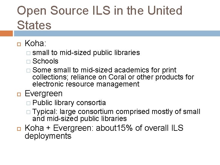 Open Source ILS in the United States Koha: � small to mid-sized public libraries