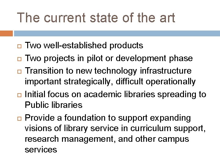 The current state of the art Two well-established products Two projects in pilot or