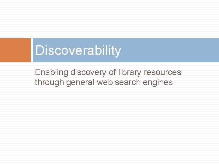 Discoverability Enabling discovery of library resources through general web search engines 