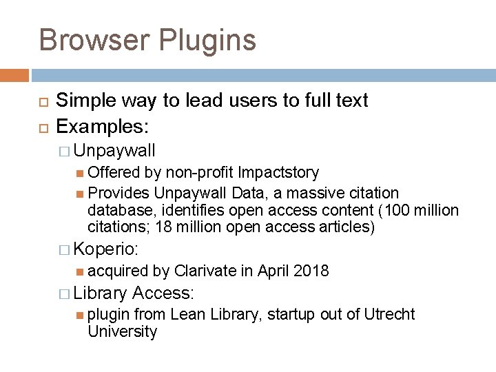 Browser Plugins Simple way to lead users to full text Examples: � Unpaywall Offered